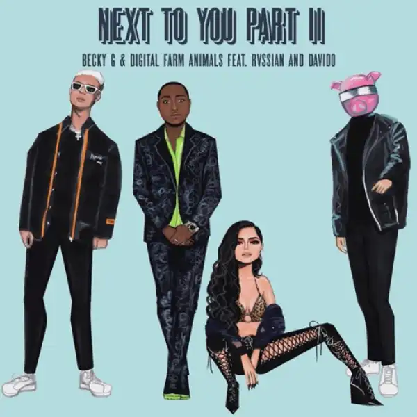 Becky G - Next To You Part 2 ft. Digital Farm Animals, Rvssian, Davido